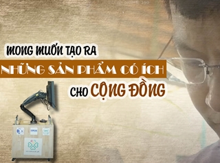 Mong muốn tạo ra những sản phẩm có ích cho cộng đồng