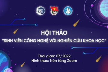 Mời tham gia Hội thảo “Sinh viên Công nghệ với nghiên cứu khoa học” năm 2022